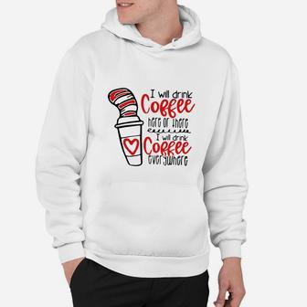 Dr Seuss I Will Drink Coffee Here Or There I Will Coffee Everywhere Shirt Hoodie - Seseable