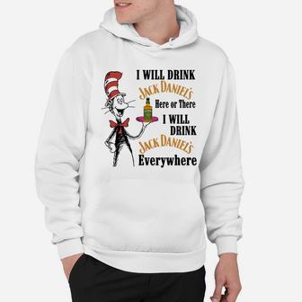 Dr Seuss I Will Drink Jack Daniel’s Here Or There Hoodie - Seseable