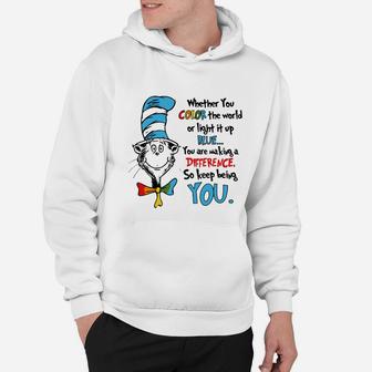 Dr Seuss Whether You Color The World Or Light It Up Blue Shirt Hoodie - Seseable