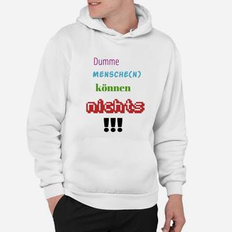 Dumme Mensche Können Nichts Hoodie - Seseable