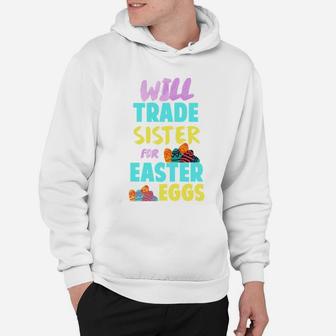 Easter Will Trade Sister For Eggs Funny Sibling Kids Hoodie - Seseable