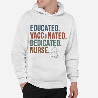 Educated Vaccinated Dedicated Nurse Hoodie - Seseable