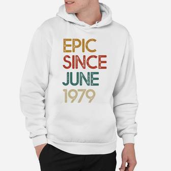 Epic Since June 1979 Awesome Vintage Birthday Gift Hoodie - Seseable