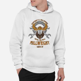 Everybodys A Millwright Awesome Real Millwright Hoodie - Seseable
