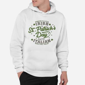 Everyone Is A Irish St Patricks Day Except Italians Hoodie - Seseable