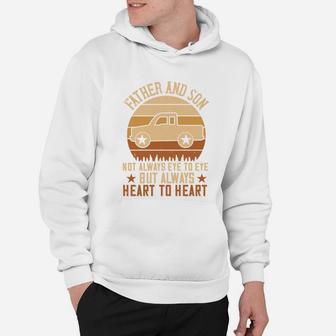 Father And Son Not Always Eye To Eye But Always Heart To Heart Hoodie - Seseable