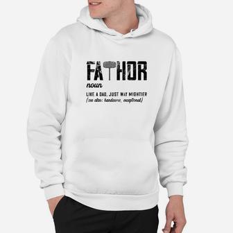 Fathor Like Dad Just Way Mightier Fathers Day Gift Fathor Premium Hoodie - Seseable