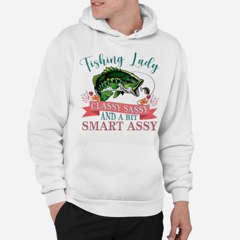 Fishing Lady Classy Sassy And A Bit Smart Assy Hoodie - Seseable