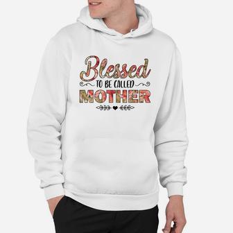 Flower Blessed To Be Called Mother Hoodie - Seseable
