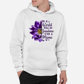 Flower In A World Full Of Grandmas Be A Meme Purple Mothers Day Hoodie - Seseable
