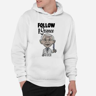Follow The Science With Dr Fauci Hoodie - Seseable