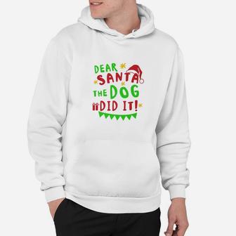 Funny Christmas Dear Santa The Dog Did It Xmas Gift Hoodie - Seseable