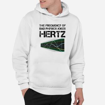 Funny Hertz Frequency Physics Teacher Science Gift Hoodie - Seseable