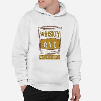 Funny Rye The Hell Not Whiskey Glass Whiskey Drinkers Gift Hoodie - Seseable