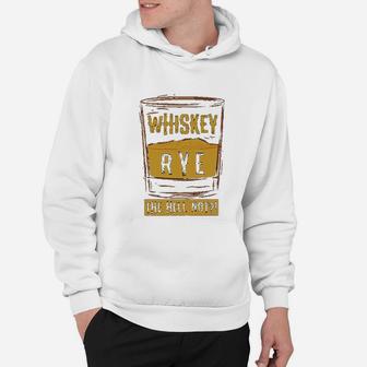 Funny Rye The Hell Not Whiskey Glass Whiskey Drinkers Gift Hoodie - Seseable