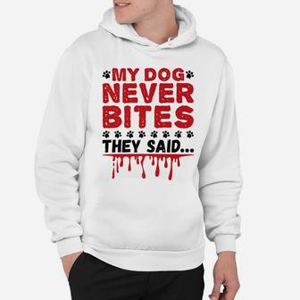 Funny Vet Tech My Dog Never Bites They Said Gifts Hoodie - Seseable