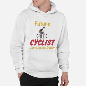 Future Cyclist Just Like Daddy Bicycle Dad Fathers Day Hoodie - Seseable