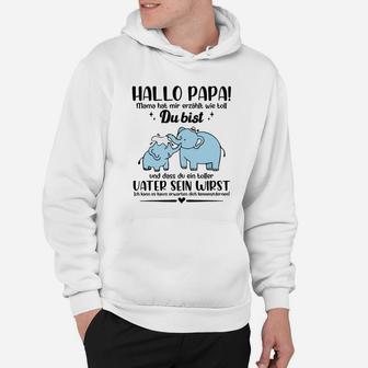 Hallo Papa Mama Hat Mir Erzählt Wie Toll Du Bist Hoodie - Seseable