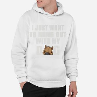 Hangout With My Dog French Bulldog Hoodie - Seseable