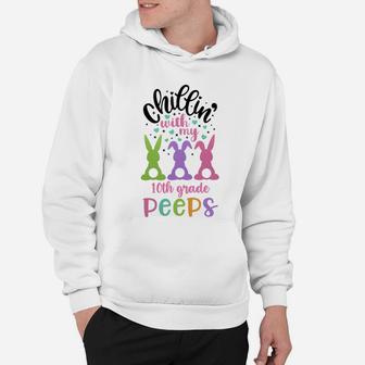 Happy Easter Cute Bunny Chilling With My 10th Grade Peeps Teachers Gift Hoodie - Seseable