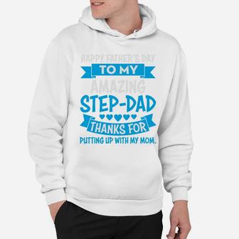 Happy Fathers Day To Amazing Stepdad Thanks For Putting Up With My Mom Hoodie - Seseable