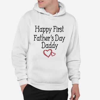 Happy First Fathers Day Daddy Gift For New Dads Hoodie - Seseable