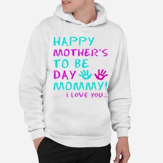Happy Mother To Be Day Mommy Cute Mothers Day Gift Hoodie - Seseable