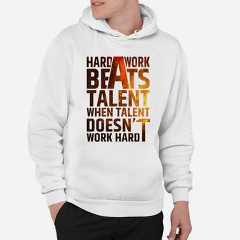 Hard Work Beats Talent When Talent Doesn't Work Hard T-shirt Hoodie - Seseable