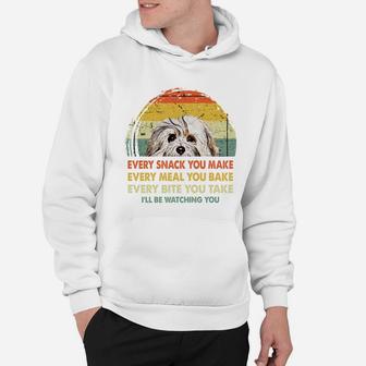 Havanese Every Snack You Make Every Meal You Bake Dog Lovers 2020 Hoodie - Seseable