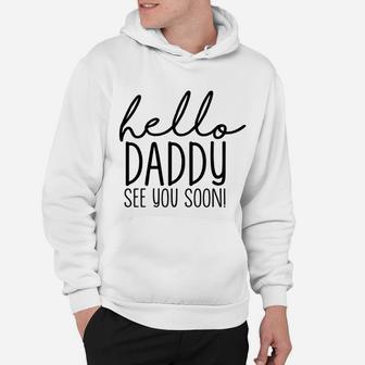 Hello Daddy See You Soon, dad birthday gifts Hoodie - Seseable