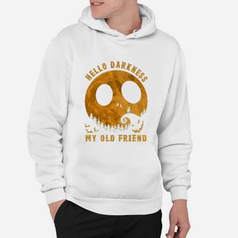 Hello Darkness My Old Friend Funny, best friend gifts Hoodie - Seseable