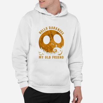 Hello Darkness My Old Friend Funny Hoodie - Seseable