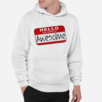 Hello My Name Is Awesome Hoodie - Seseable