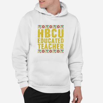 Historical Black College Alumni Gift Hbcu Educated Teacher Hoodie - Seseable
