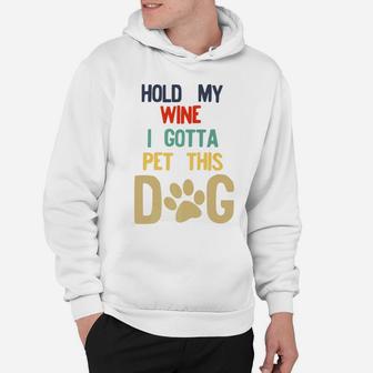 Hold My Wine I Gotta Pet This Dog 70s 80s Retro Style Hoodie - Seseable