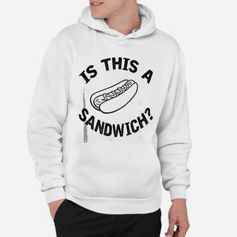 Hot Dog Is This A Sandwichs Hoodie - Seseable