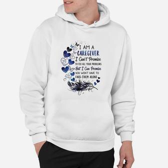 I Am A Caregiver I Cant Promise Caregiver Gift Hoodie - Seseable