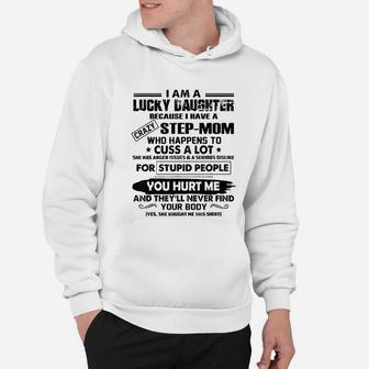 I Am A Lucky Daughter Because I Have A Crazy Step Mom Hoodie - Seseable