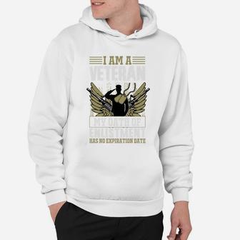 I Am A Veteran My Oath Of Enlistment Has No Expiration Date Gift Hoodie - Seseable