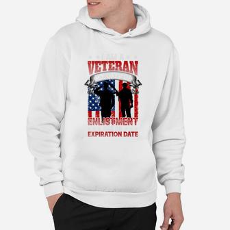 I Am A Veteran My Oath Of Enlistment Has No Expiration Date Hoodie - Seseable
