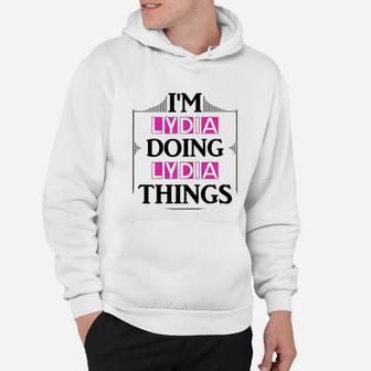 I Am Lydia Doing Lydia Things Funny First Name Gift Hoodie - Seseable