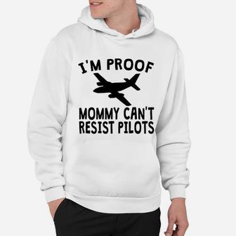 I Am Proof Mommy Cant Resist Pilots Onesie Hoodie
