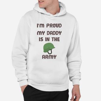 I Am Proud My Daddy Is In The Army Fathers Day Hoodie - Seseable