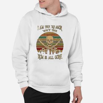 I Am The Reason Why The Rum Is All Gone Vintage Style Hoodie - Seseable