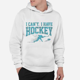 I Cant I Have Hockey Fan League Field Ice Hockey Players Hoodie - Seseable