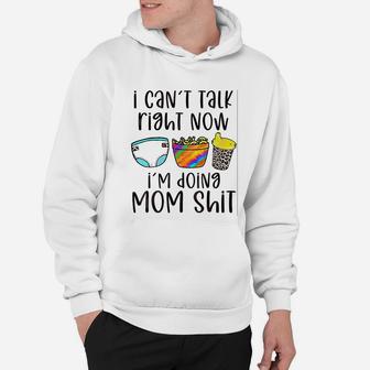 I Cant Talk Right Now I Am Doing Mom Hoodie - Seseable