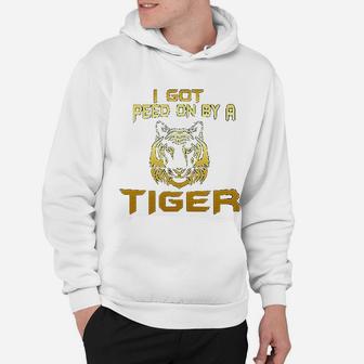 I Got Peed On By A Tiger Funny Tiger King Hoodie - Seseable