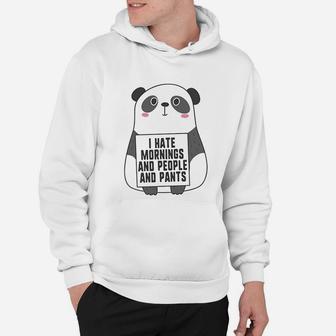I Hate Mornings People And Pants Funny Cute Panda Hoodie - Seseable