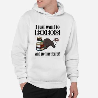 I Just Want To Read Books And Pet My Ferret Hoodie - Seseable