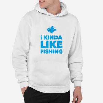 I Kinda Like Fishing Funny Fisherman Fathers Day Retirement Premium Hoodie - Seseable